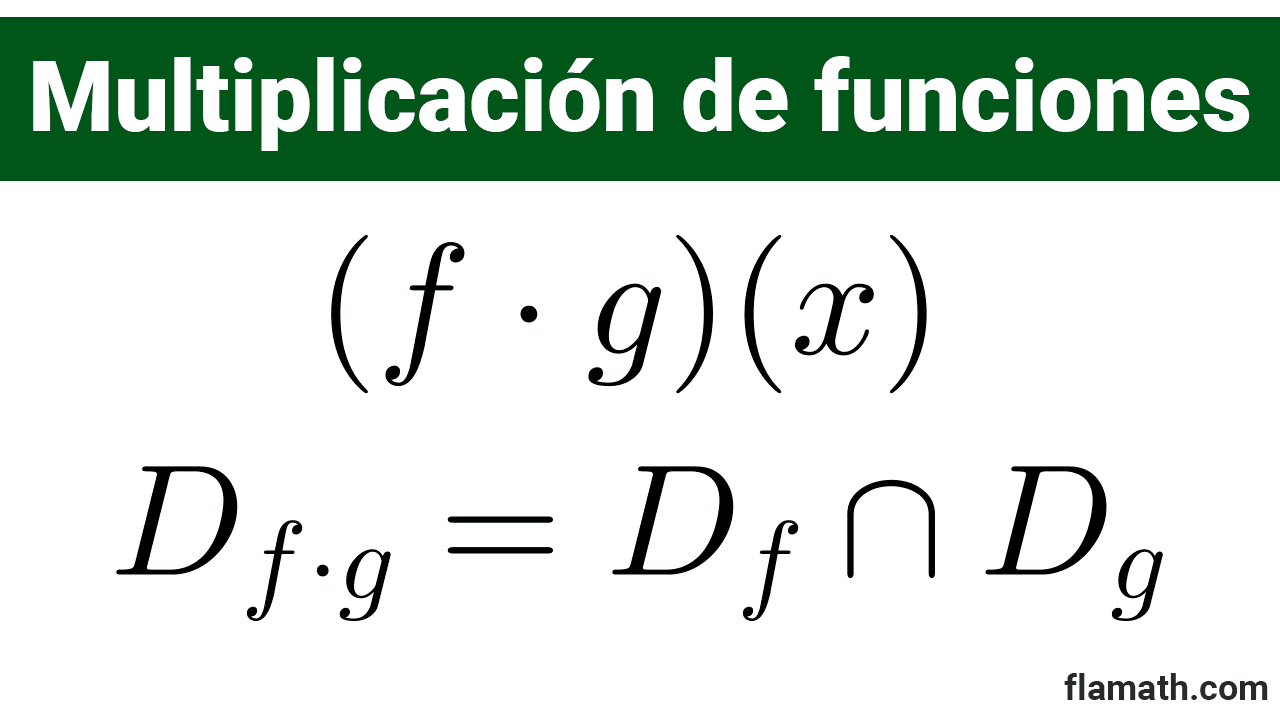 Multiplicación de funciones Multiplicación o producto de dos funciones: cuál es su dominio