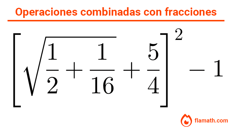 Cálculos combinados entre fracciones Cálculos combinados entre fracciones con potencias y raíces